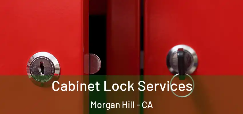  Cabinet Lock Services Morgan Hill - CA