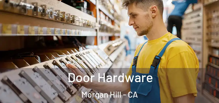  Door Hardware Morgan Hill - CA