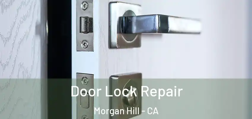 Door Lock Repair Morgan Hill - CA