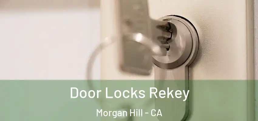 Door Locks Rekey Morgan Hill - CA