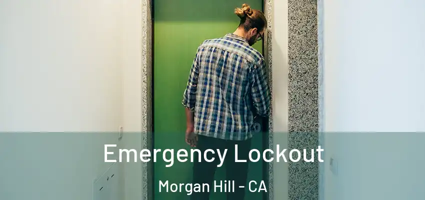 Emergency Lockout Morgan Hill - CA