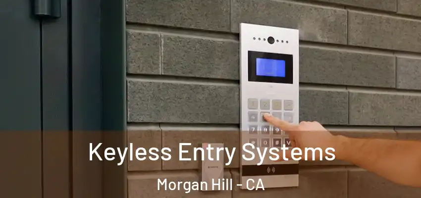  Keyless Entry Systems Morgan Hill - CA