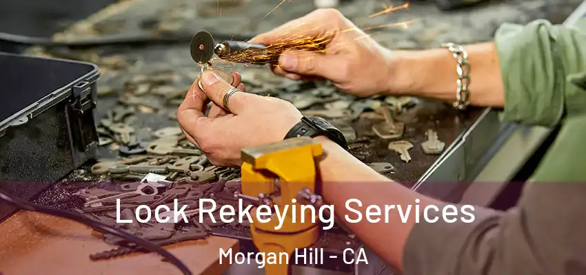 Lock Rekeying Services Morgan Hill - CA