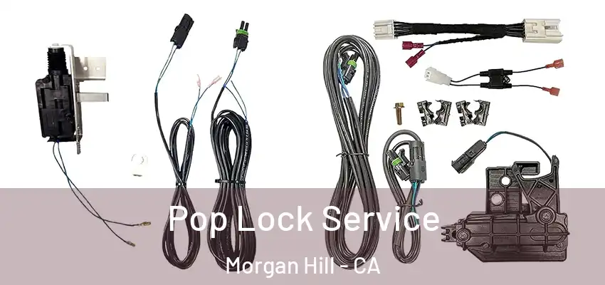 Pop Lock Service Morgan Hill - CA