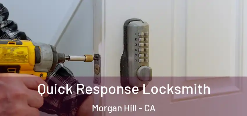 Quick Response Locksmith Morgan Hill - CA