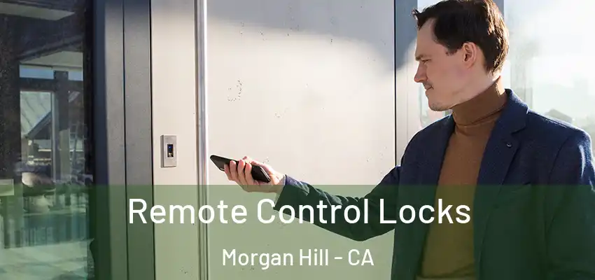 Remote Control Locks Morgan Hill - CA
