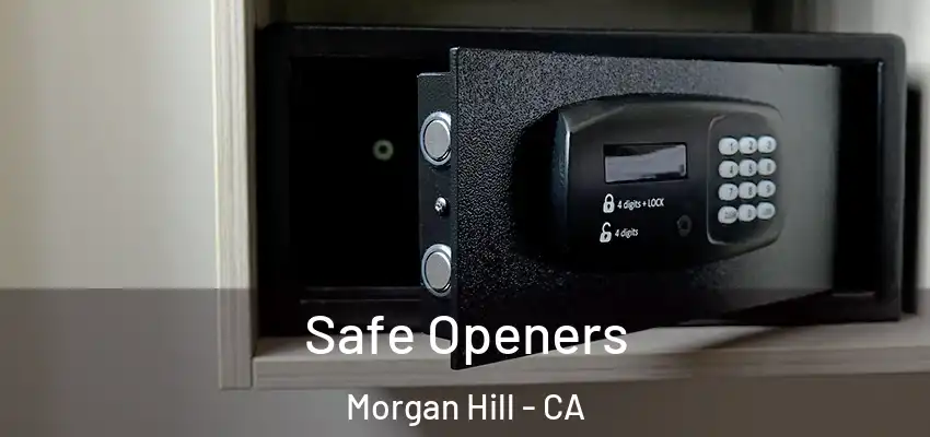  Safe Openers Morgan Hill - CA