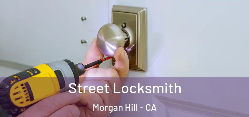 Street Locksmith Morgan Hill - CA