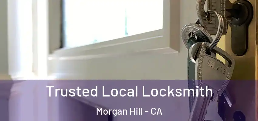  Trusted Local Locksmith Morgan Hill - CA