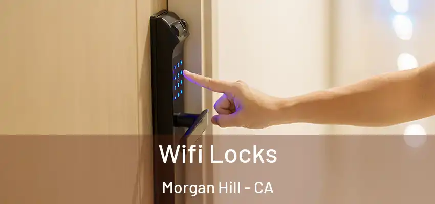  Wifi Locks Morgan Hill - CA